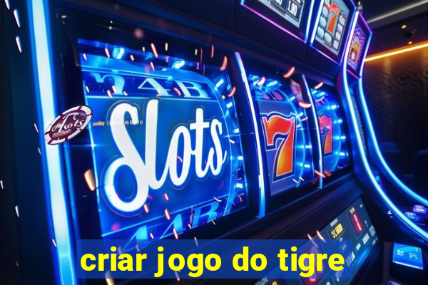 criar jogo do tigre